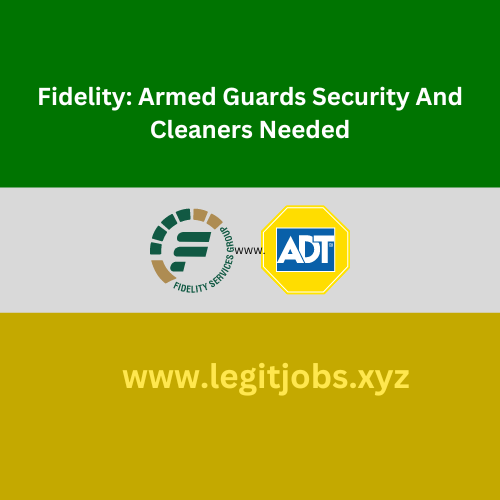 Fidelity: Armed Guards Security And Cleaners Needed