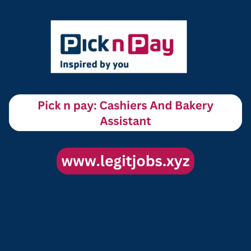 Pick n pay: Cashiers And Bakery Assistant