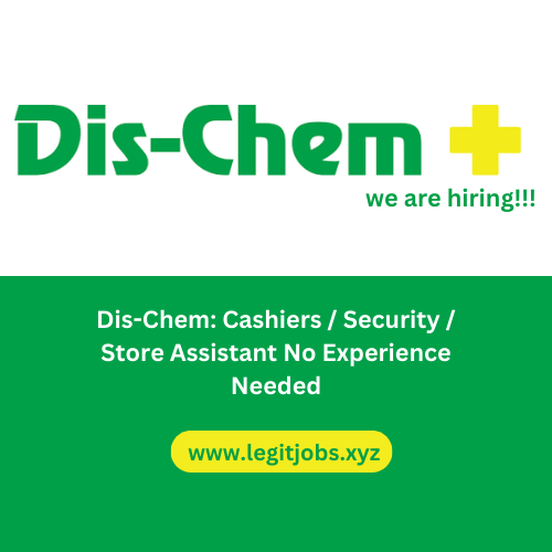 Dis-Chem: Cashiers / Security / Store Assistant No Experience Needed