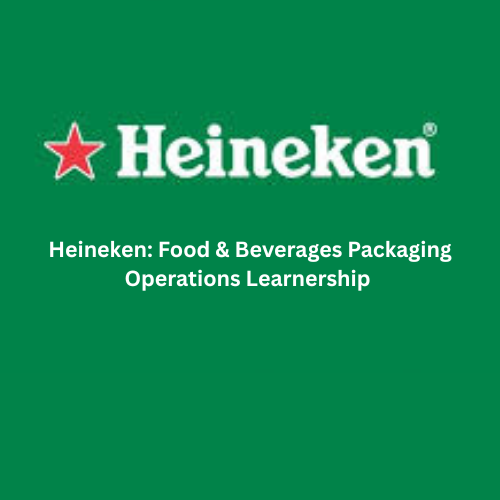 Heineken: Food & Beverages Packaging Operations Learnership